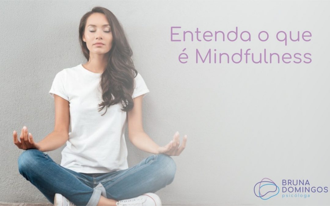 Entenda o que é Mindfulness