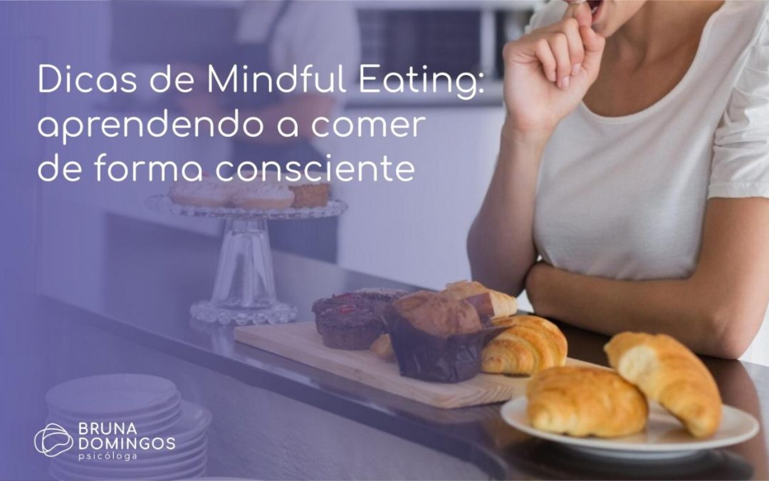 Dicas de Mindful Eating – aprendendo a comer de forma consciente