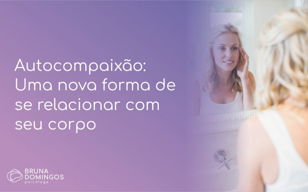 Autocompaixão: Uma nova forma de se relacionar com seu corpo